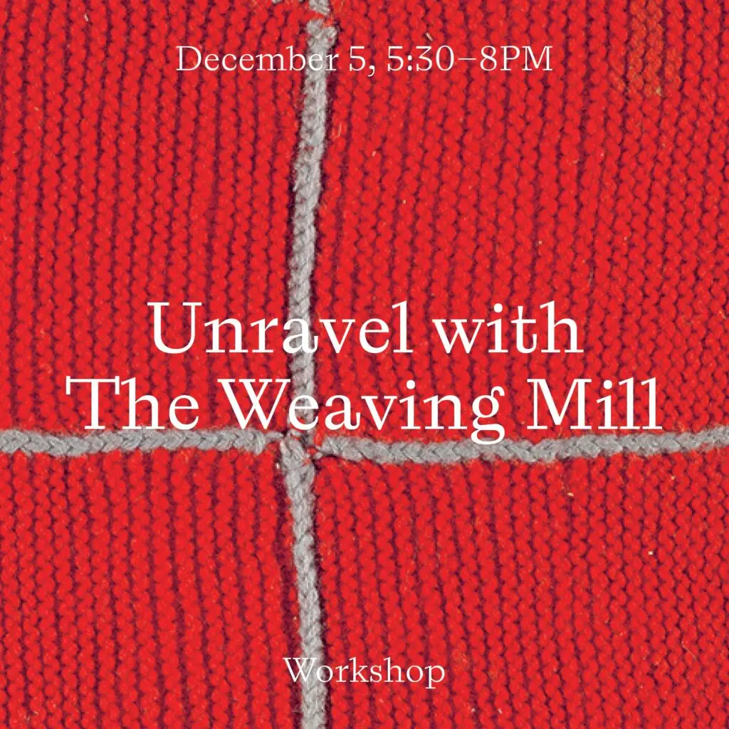 Close-up of a red knit textile with a thin grey cross through the center and text that says: "December 5, 5:30 - 8 p.m., Unravel with the Weaving Mill, workshop